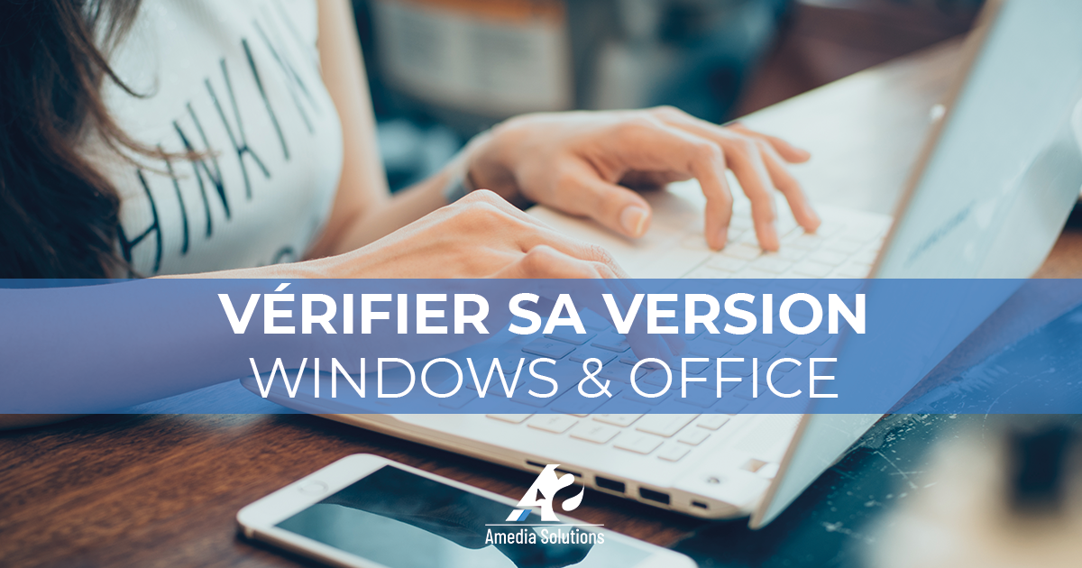 Vérifier sa version windows et office - Amedia