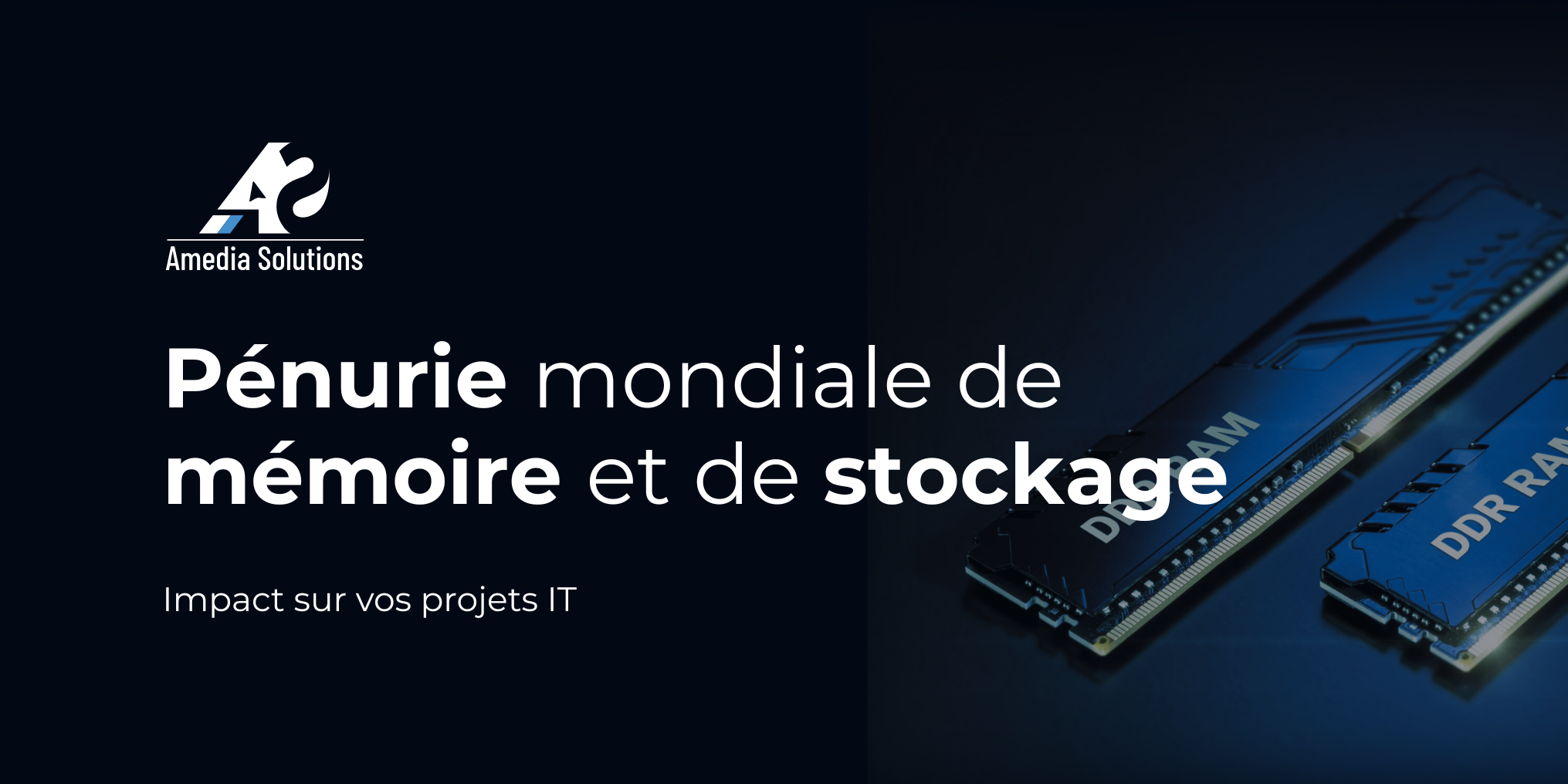 Pénurie mondiale de mémoire et de stockage : pourquoi il faut anticiper vos investissements informatiques dès maintenant
